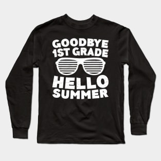 Goodbye 1St Grade Hello Summer Tshirt First Grade Graduate Long Sleeve T-Shirt